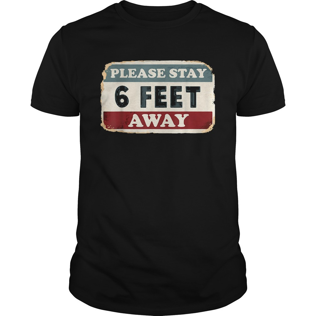 Please Stay 6 Feet Away Shirt